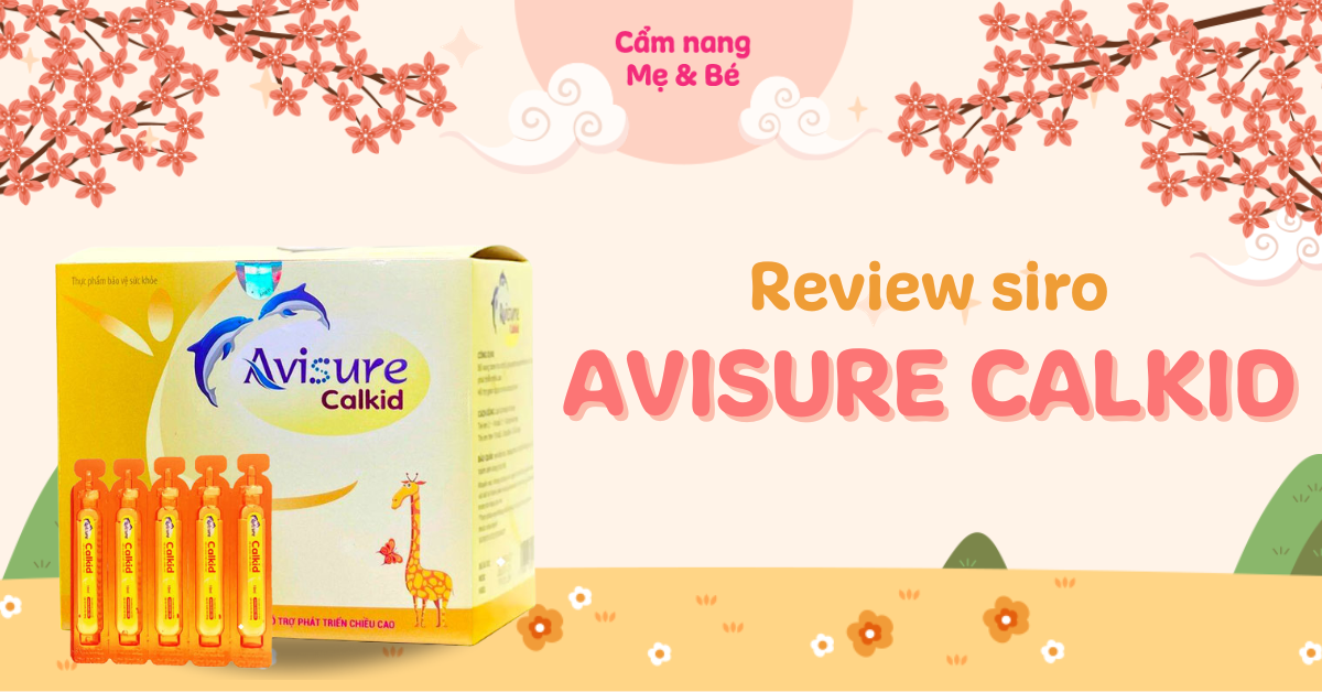 Review siro Avisure Calkid có tốt không? Dành cho bé mấy tuổi? Giá bao nhiêu?