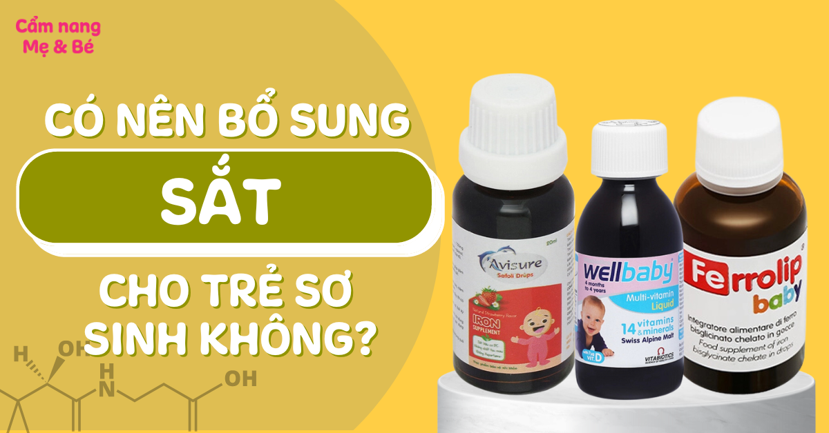 Bổ sung sắt cho trẻ sơ sinh như thế nào hợp lý giúp bé hấp thu hiệu quả?