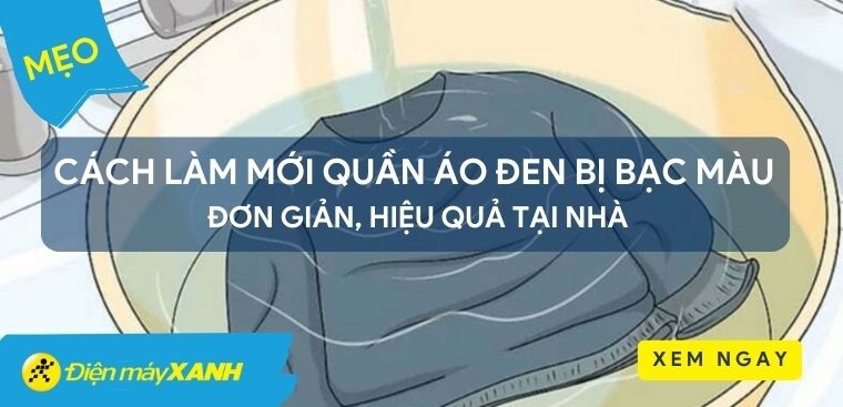 Bật mí cách làm mới quần áo đen bị bạc màu đơn giản, hiệu quả tại nhà