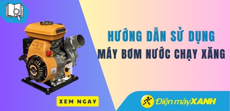 Hướng dẫn sử dụng máy bơm nước chạy xăng đúng kỹ thuật