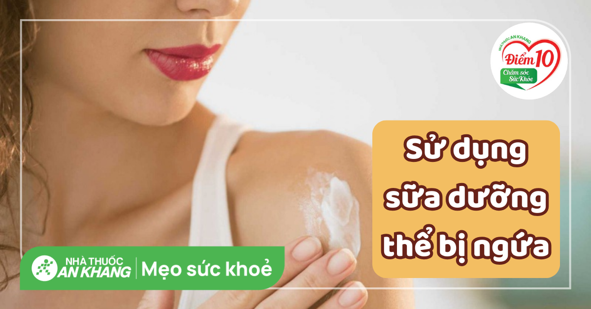 Sử dụng sữa dưỡng thể bị ngứa và cách khắc phục khi bị dị ứng mỹ phẩm