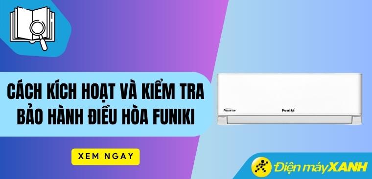 Hướng dẫn cách kích hoạt và kiểm tra bảo hành điều hòa Funiki