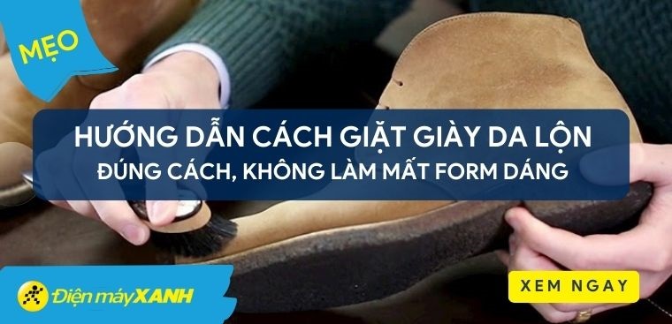 Hướng dẫn cách giặt giày da lộn đúng cách, không làm mất form dáng