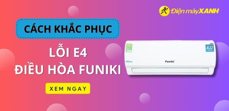 Lỗi E4 điều hòa Funiki là gì? Nguyên nhân và cách sửa chữa