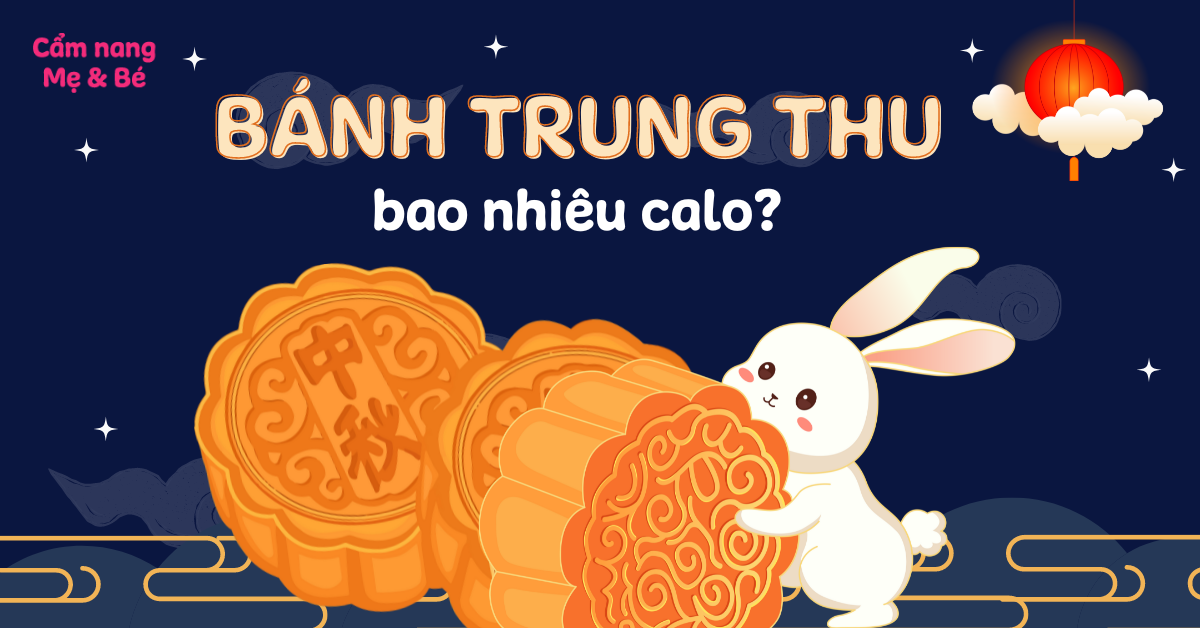 Bánh trung thu bao nhiêu calo? Ăn nhiều có béo không?