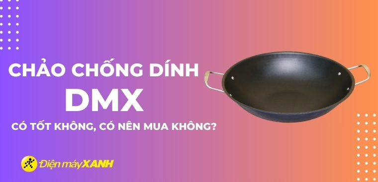 Chảo chống dính DMX có tốt không? Có nên mua không?