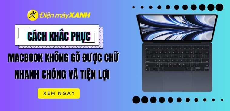 6 cách khắc phục MacBook không gõ chữ được nhanh chóng và đơn giản