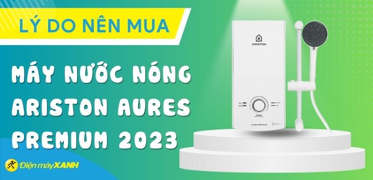 8 lý do nên mua bình nóng lạnh Ariston Aures Premium 2023