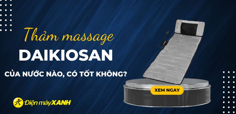 Thảm massage Daikiosan của nước nào? Có tốt không?