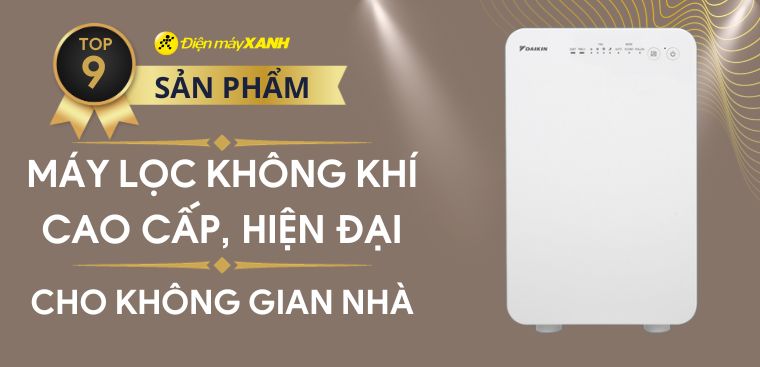 Top 9 máy lọc không khí cao cấp, hiện đại cho không gian nhà bạn