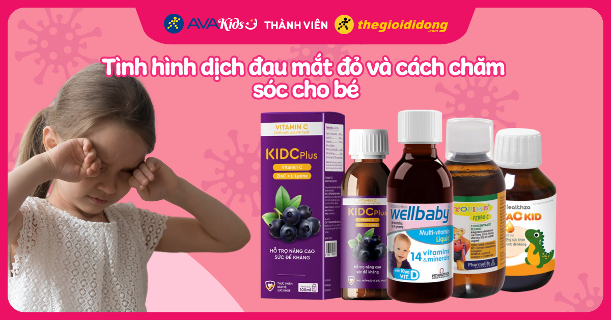 Gợi ý 12 thực phẩm chức năng tốt cho mắt tại AVAKids chăm bé trước tình hình dịch đau mắt đỏ