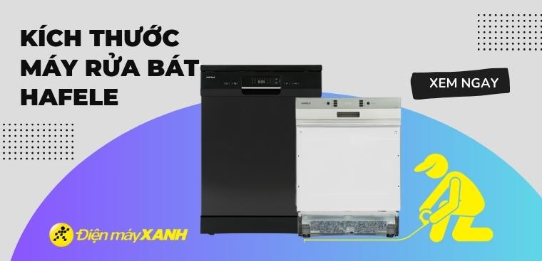 Kích thước các dòng máy rửa bát Hafele thông dụng nhất hiện nay