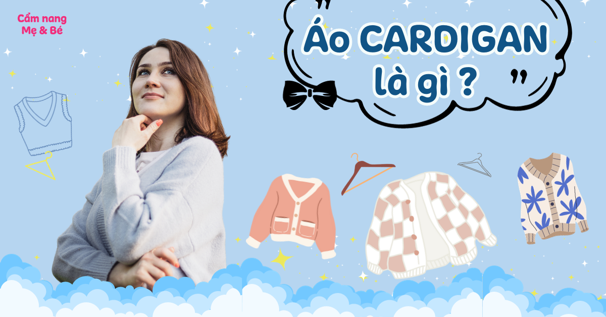Áo cardigan là gì? Cách phối đồ sành điệu mà bạn nên biết