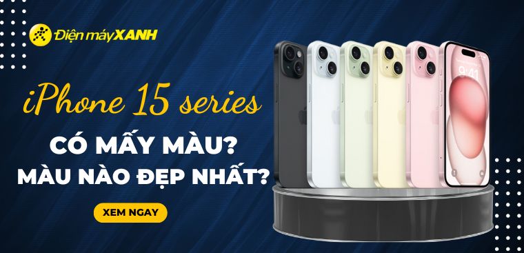 iPhone 15 có mấy màu? Màu nào đẹp nhất của iPhone 15 series?