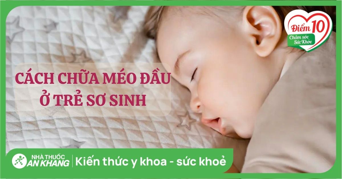 9 mẹo dân gian hỗ trợ chữa méo đầu ở trẻ sơ sinh hiệu quả