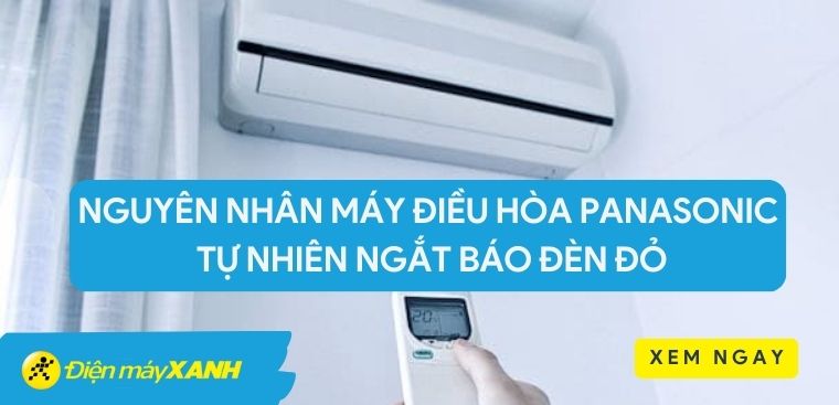 Nguyên nhân máy điều hòa Panasonic tự nhiên ngắt báo đèn đỏ