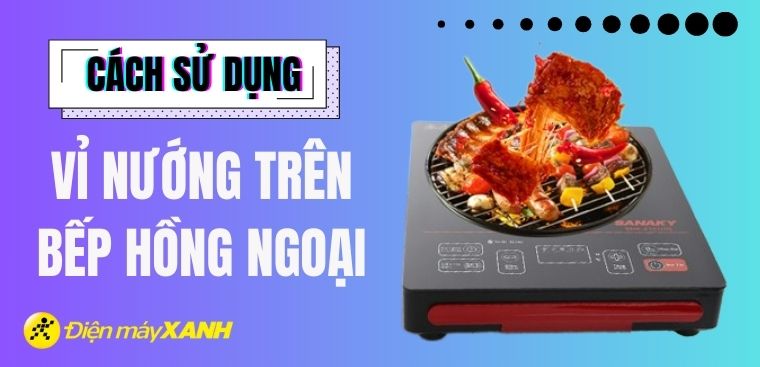 Cách sử dụng vỉ nướng trên bếp hồng ngoại mà bạn nên biết