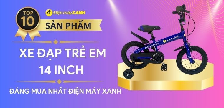 Top 10 xe đạp trẻ em 14 inch tốt, đáng mua nhất tại Điện máy XANH