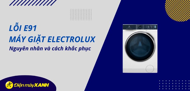 Máy giặt Electrolux báo lỗi E91: Nguyên Nhân và cách khắc phục