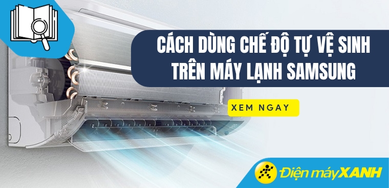 Cách dùng chế độ tự vệ sinh máy lạnh Samsung bạn nên biết