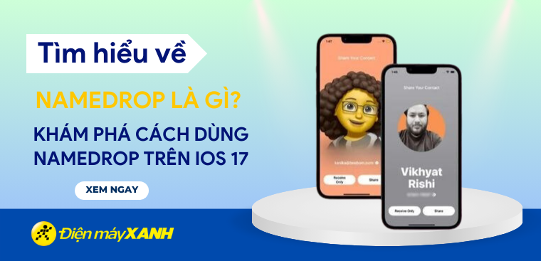 NameDrop là gì? Khám phá cách dùng NameDrop trên iOS 17