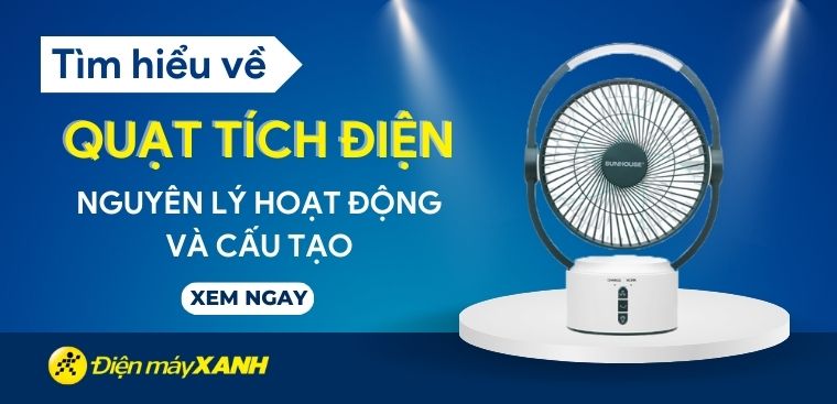 Quạt tích điện là gì? Nguyên lý hoạt động và cấu tạo của quạt