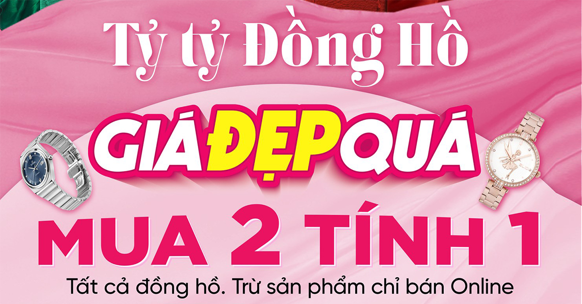 Tỷ Tỷ Đồng Hồ - Giá ĐẸP Quá: Mua 2 tính tiền 1. Mua ngay kẻo lỡ!