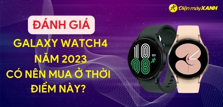 Đánh giá Galaxy Watch4: Có nên mua Samsung Watch4 ở thời điểm này?