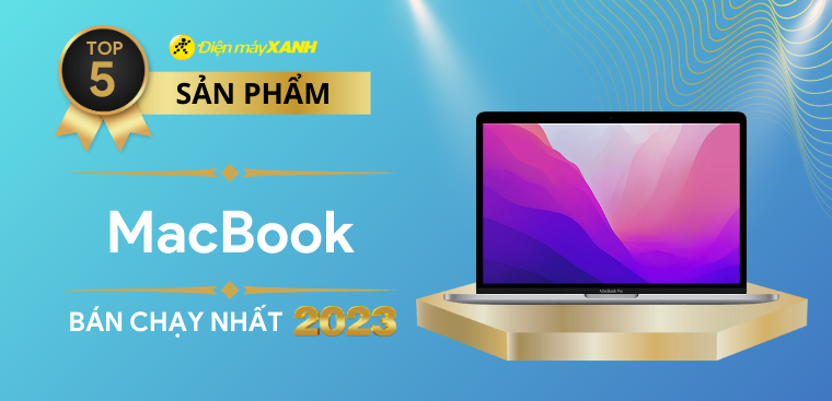 Top 5 MacBook bán chạy nhất năm 2023 tại Điện máy XANH
