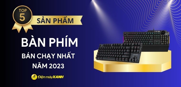 Top 5 bàn phím bán chạy nhất năm 2023 tại Điện máy XANH