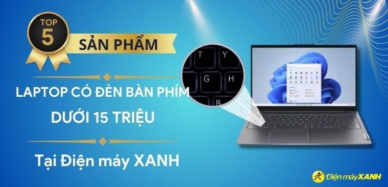 Top 5 laptop có đèn bàn phím dưới 15 triệu đáng mua nhất Điện máy XANH