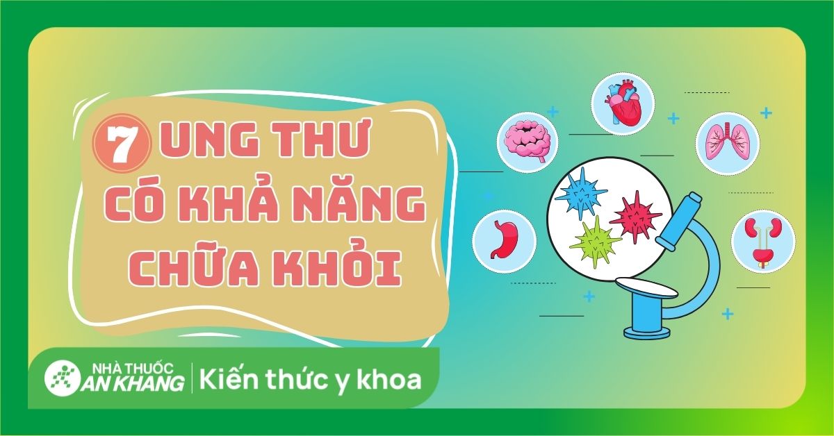 7 loại ung thư có khả năng chữa khỏi và tỷ lệ sống cao nhất!
