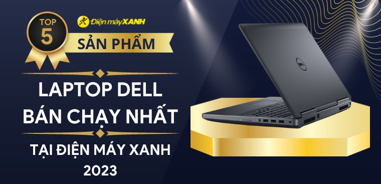 Top 5 laptop Dell bán chạy nhất năm 2023 tại Kinh Nghiệm Hay