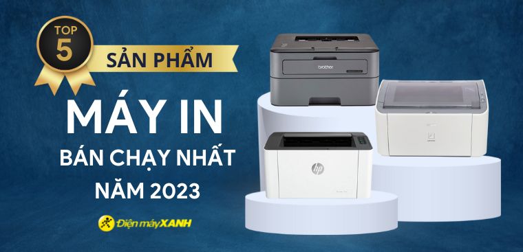 Top 5 máy in bán chạy nhất năm 2023 tại Điện máy XANH