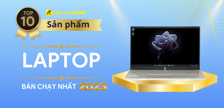 Top 10 laptop bán chạy nhất năm 2023 tại Điện máy XANH