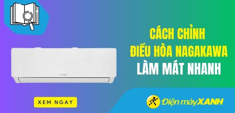 Hướng dẫn cách chỉnh điều hòa Nagakawa làm mát nhanh