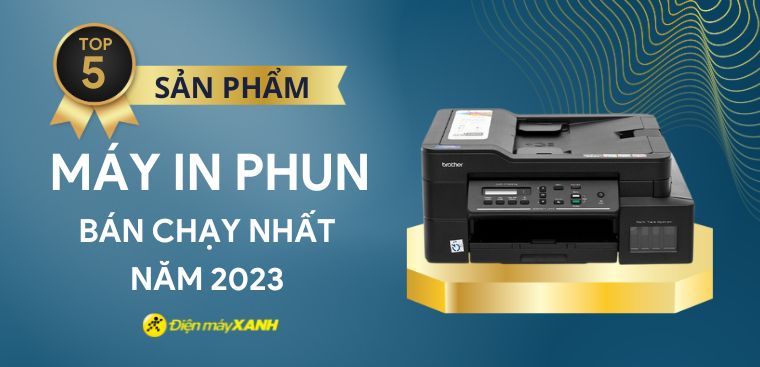 Top 5 máy in phun bán chạy nhất năm 2023 tại Điện máy XANH