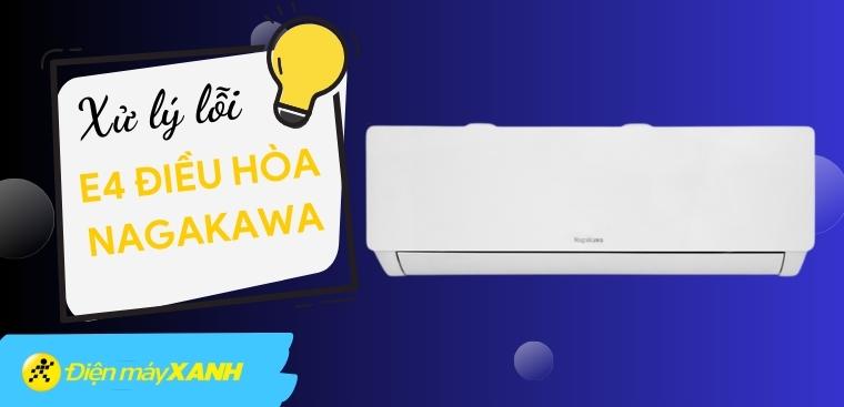 Lỗi E4 điều hòa Nagakawa: Nguyên nhân và cách khắc phục