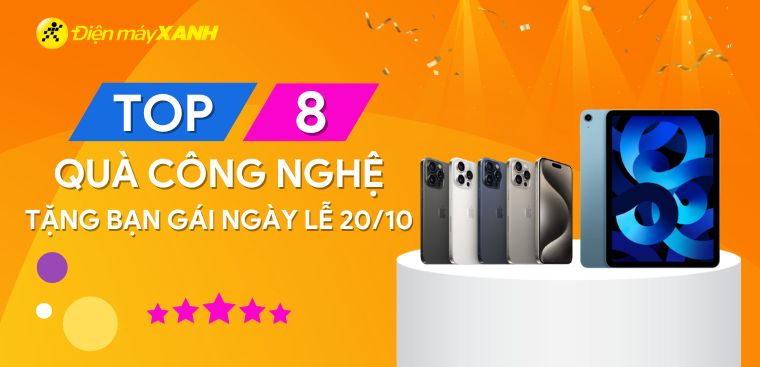 Top 8 quà công nghệ tặng bạn gái ngày lễ 20/10