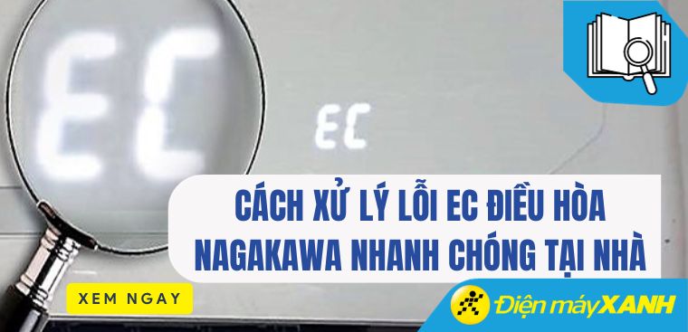 Cách xử lý lỗi EC điều hòa Nagakawa nhanh chóng tại nhà