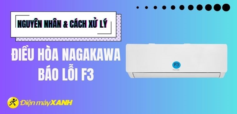 Điều hòa Nagakawa báo lỗi F3? Nguyên nhân và cách xử lý tại nhà