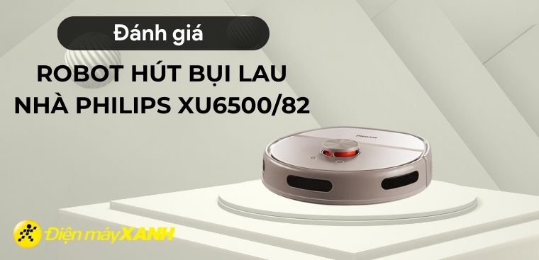 Review robot hút bụi lau nhà Philips XU6500/82 cực tiện lợi dành cho gia đình