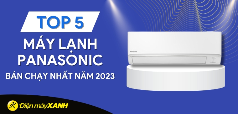 Top 5 máy lạnh Panasonic bán chạy nhất năm 2023 tại Kinh Nghiệm Hay