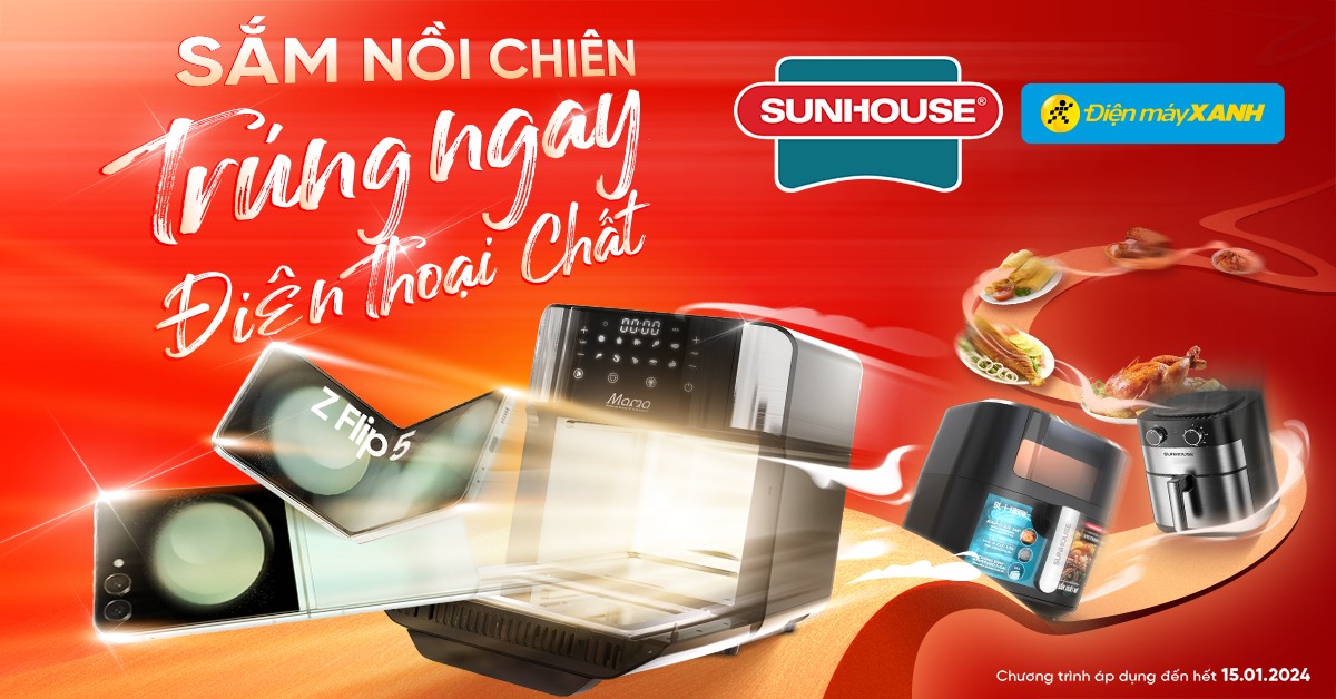Sắm nồi chiên Sunhouse - Trúng điện thoại Samsung cực chất, trị giá đến 25.9 triệu