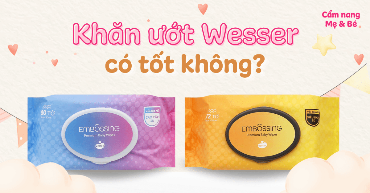 Khăn ướt Wesser có tốt không? Có mấy loại? Giá bao nhiêu?