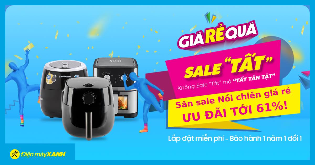 Điện máy XANH sale "TẤT TẦN TẬT" nồi chiên không dầu  - Nhanh tay săn ngay ưu đãi tới 61%!