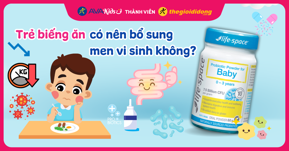 Trẻ biếng ăn có nên bổ sung men vi sinh không? Nên sử dụng loại nào tốt?