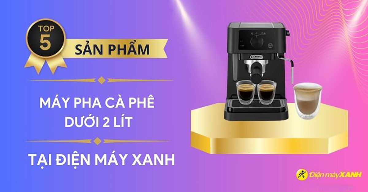 Top 5 máy pha cà phê dưới 2 lít nên mua cho quán nhỏ
