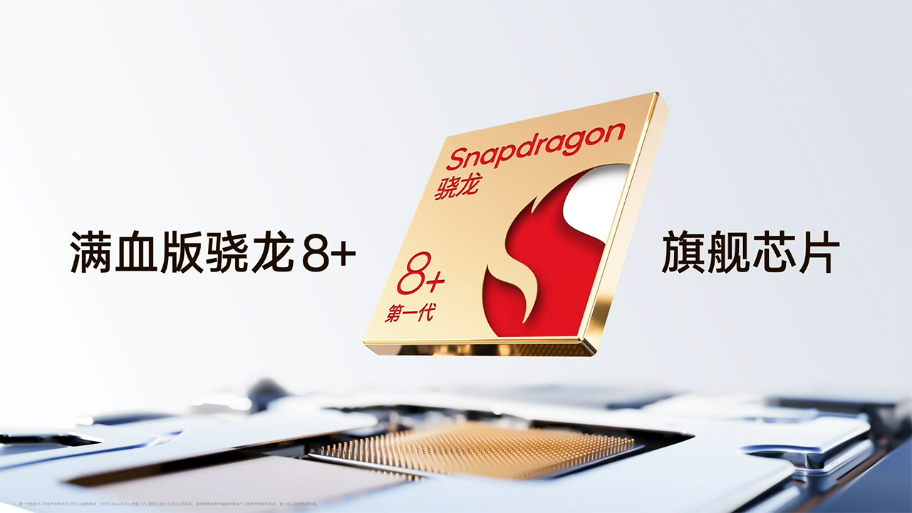 Với Snapdragon 8+ Gen 1 thì OPPO Reno11 Pro sẽ đáp ứng tốt mọi nhu cầu sử dụng của người dùng. Nguồn: OPPO. Với Snapdragon 8+ Gen 1 thì OPPO Reno11 Pro sẽ đáp ứng tốt mọi nhu cầu sử dụng của người dùng. Nguồn: OPPO.