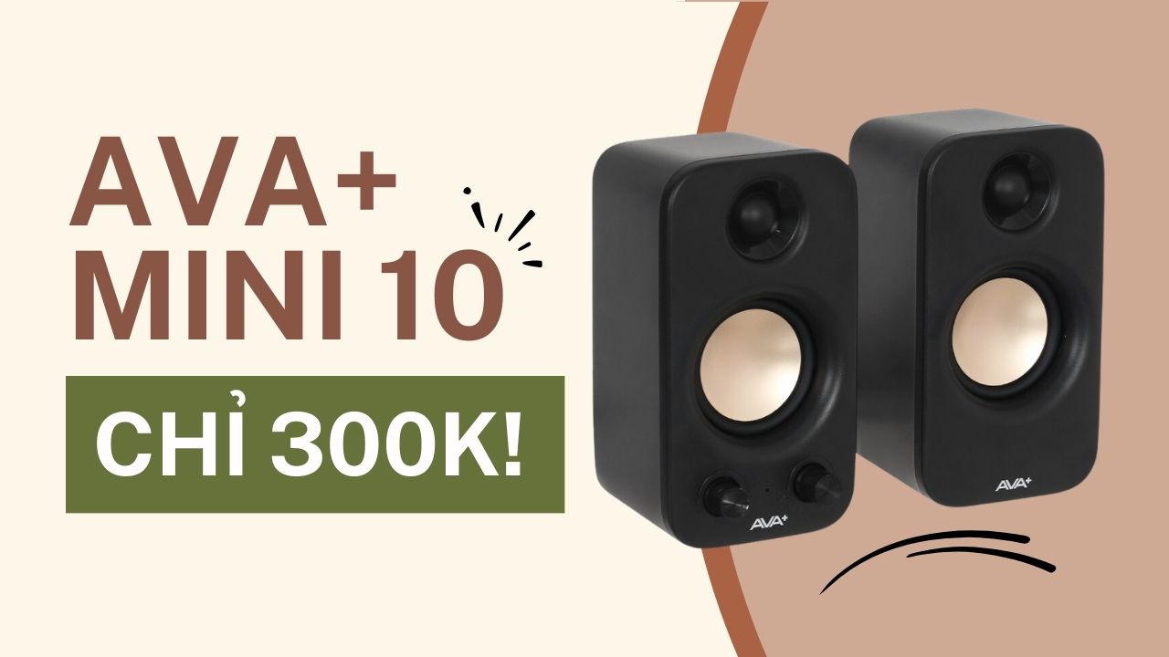 Liệu bạn có nên mua AVA+ Mini 10 - mẫu loa vi tính mini dưới 300K?